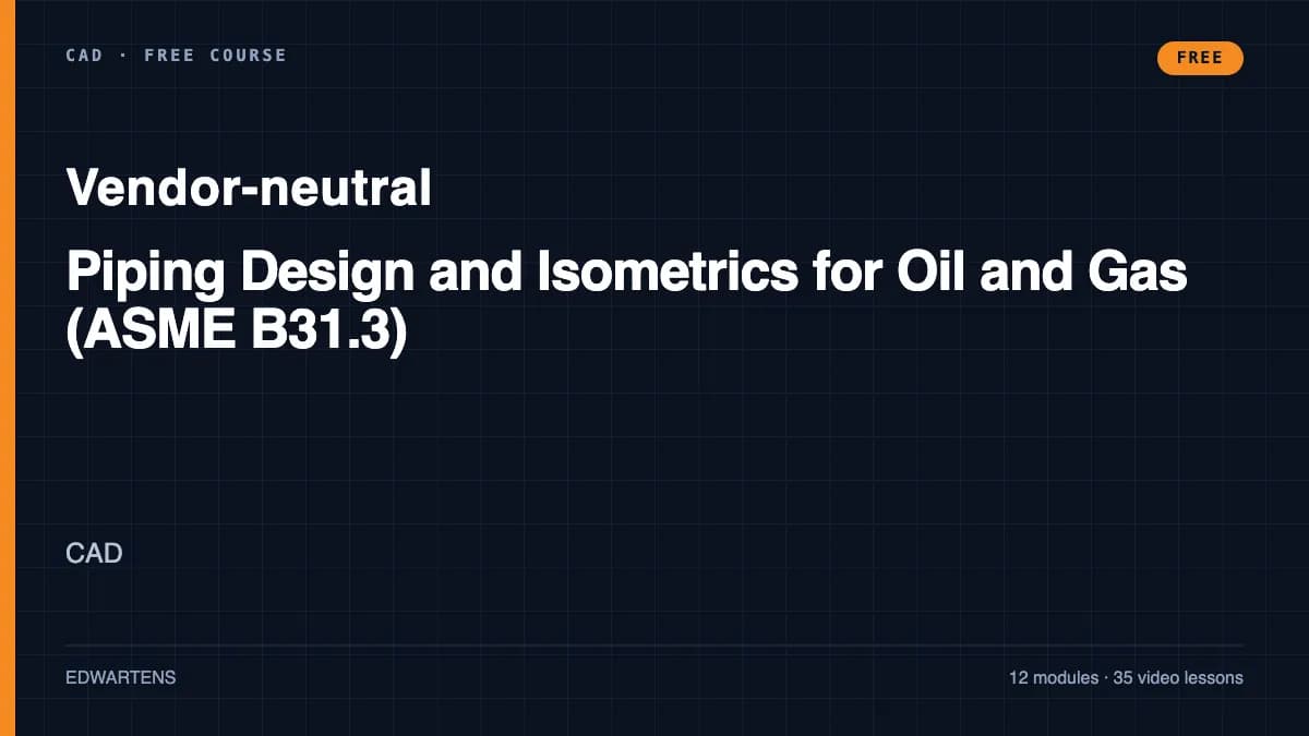 Piping Design and Isometrics for Oil and Gas (ASME B31.3) course cover
